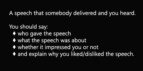 IELTS Speaking, Topic card: a speech you heard