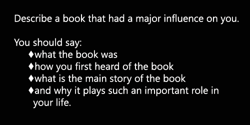 IELTS speaking: Part 2: Individual Long Turn/ cue card: A book that influenced you; with part 3 questions