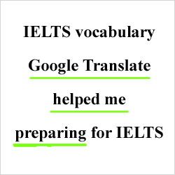 IELTS Vocabulary: how Google Translate helped me