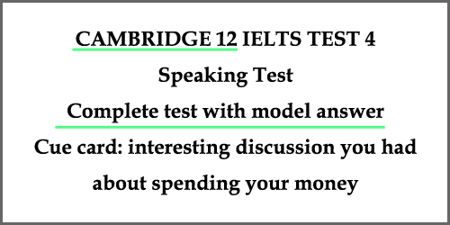 Cambridge IELTS 12 Test 4: Complete Speaking Test with answers
