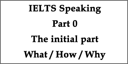 IELTS Speaking: Part 0, the very important preliminary stage [the best way to face it]