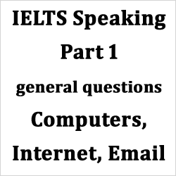 IELTS Speaking Part 1: General questions on Computers, Internet, Email; with example answers
