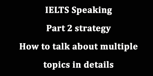 IELTS Speaking: Part 2, How to take a quick preparation in topic card/cue card/prompt card 