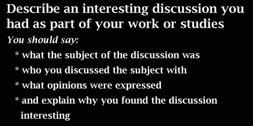 IELTS Speaking Part 2, cue card, an interesting discussion you had as part of your work or studies; with mind-mapping and model answer