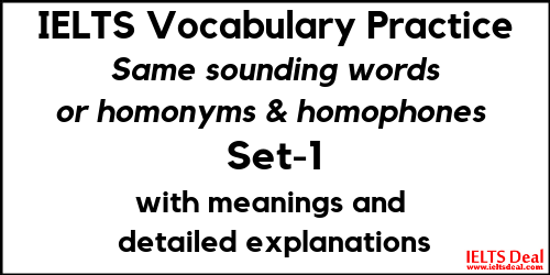 IELTS Vocabulary Practice: same-sound words, set-1, homonyms and homophones; with meanings and explanations