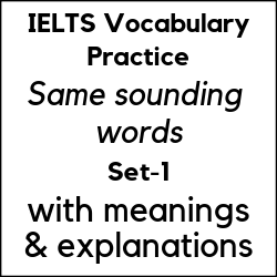 IELTS Vocabulary Practice: same-sound words, set-1, homonyms and homophones; with meanings and explanations