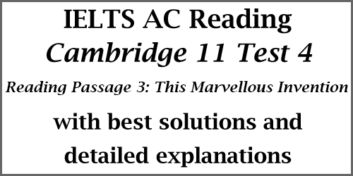 IELTS Academic Reading: Cambridge 11 Test 4, Reading Passage 3: This Marvellous Invention; with best solutions and explanations
