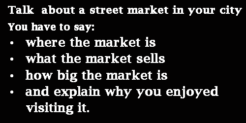 IELTS Speaking Part 2: Cue card; A street market in your city; with notes and model answer