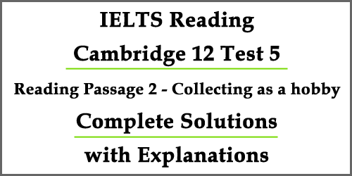 IELTS Reading: Cambridge 12 Test 5 Passage 2- Collecting as a hobby - solutions with explanations