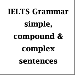 IELTS Grammar: identifying simple, compound & complex sentences; with techniques, explanations & examples