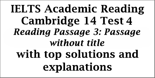 IELTS Academic Reading: Cambridge 14, Test 4: Reading Passage 3; Passage without Title (about marine debris or ocean trash); with best solutions and detailed explanations