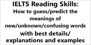 IELTS Reading Skills: How to guess/predict the meaning of new/unknown ...