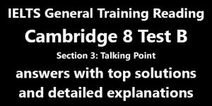 IELTS General Training Reading: Cambridge 8 Test B Section 3; Talking Point; With Best Solutions ...