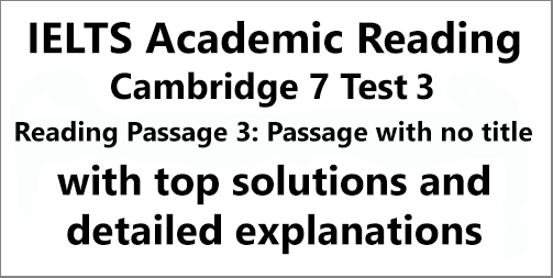 IELTS Academic Reading: Cambridge 7, Test 3: Reading Passage 3; Passage with no title (About European forests); with top solutions and detailed explanations