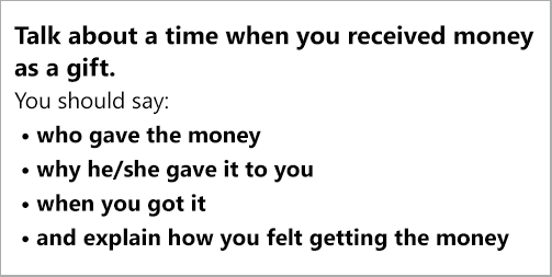 IELTS Speaking Part 2: Topic card; describe when someone gave you something you really wanted/ talk about a time when you received money as a gift; with discussion, notes, bonus tips, model answer & part 3 questions