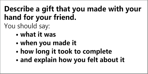 IELTS Speaking Part 2: Cue card; describe something you made for someone/ a handmade gift for someone; with ideas, discussion, notes, model answer & part 3 questions