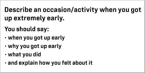 IELTS Speaking Part 2: Cue card; describe a situation when you had to wake up early; with ideas, discussion, model answer & part 3 questions