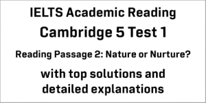 IELTS Academic Reading: Cambridge 5 Test 1 Reading passage 2; Nature or ...