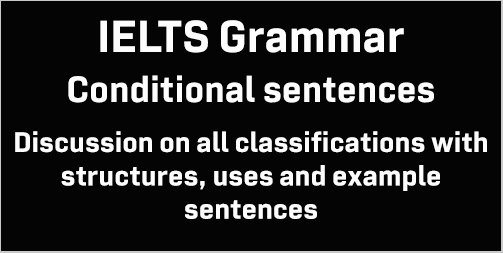 IELTS Grammar: Conditional sentences; with structures, uses, example sentences