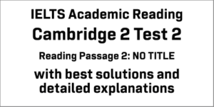 IELTS Academic Reading: Cambridge 2 Test 2 Reading passage 2; text ...