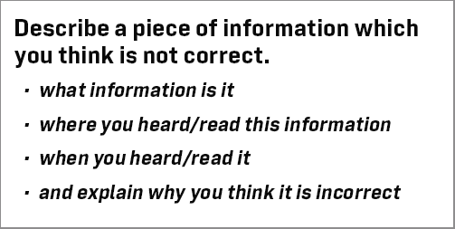 IELTS Speaking Part 2: Topic card; Describe a piece of information which you think is not correct; with discussion, model answer and Part 3 questions