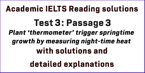 Academic IELTS Reading: Test 3 Reading passage 3; Plant ‘thermometer’ triggers springtime growth by measuring night-time heat; with best solutions and explanations