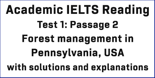 IELTS Academic Reading: Test 1 Reading passage 2; Forest management in Pennsylvania, USA; with best solutions and best explanations