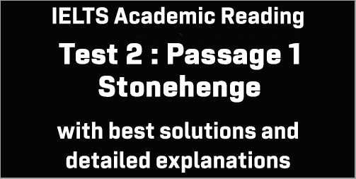 IELTS Academic Reading Test 2, Passage 1: Stonehenge – Questions, Answers, and Detailed Explanations