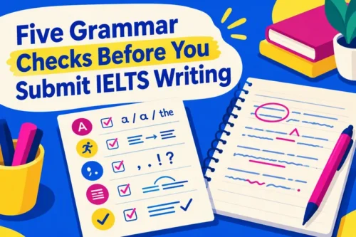 Five Grammar Checks Before You Submit IELTS Writing