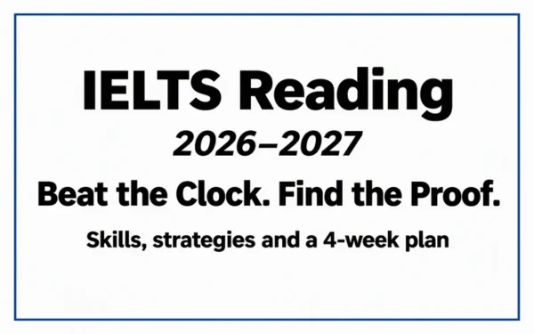 How to Prepare for IELTS Reading in 2026–2027: Beat the Clock, Find the Proof